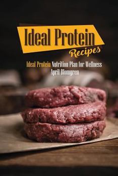 Paperback Ideal Protein Recipes: Ideal Protein Nutrition Plan for Wellness Book