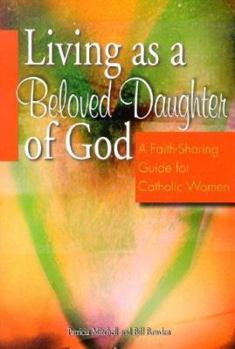 Paperback Living as a Beloved Daughter of God: A Faith-Sharing Guide for Catholic Women Book