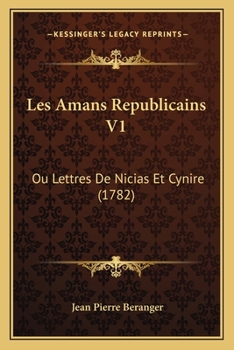 Paperback Les Amans Republicains V1: Ou Lettres De Nicias Et Cynire (1782) [French] Book