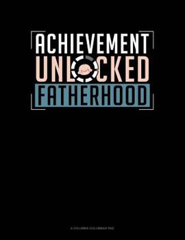 Paperback Achievement Unlocked Fatherhood: 6 Columns Columnar Pad Book