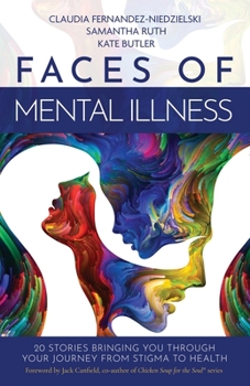 Paperback Faces of Mental Illness: 20 Stories Bringing You Through Your Journey From Stigma to Health Book