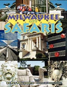 Paperback Milwaukee City Safaris: Urban Discovery Adventures for Children, Their Families, Classrooms and After-School Groups Book