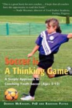 Paperback Soccer is a Thinking Game: A Simple Approach to Coaching Youth Soccer (Ages 5-12) Book