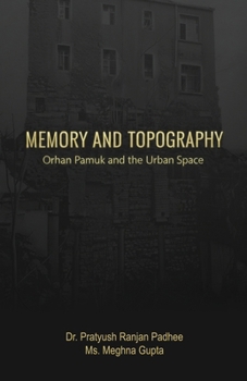 Memory and Topography: Orhan Pamuk and the Urban Space