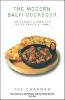 Paperback The Modern Balti Cookbook: 100 Classic Dishes for You to Create at Home Book