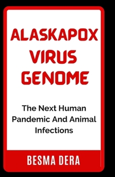 Paperback Alaskapox virus Genome: The Next Human Pandemic And Animal Infections Book