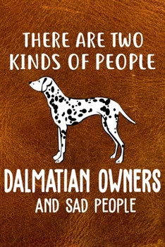 There Are Two Kinds Of People Dalmatian Owners And Sad People: Dalmatian Puppy Dog 2020 2021 Monthly Weekly Planner Calendar Schedule Organizer ... For Dalmatian Dog Owners and Puppy Lovers