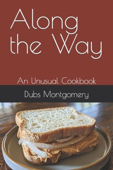 Paperback Along the Way: An Unusual Cookbook Book