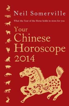 Paperback Your Chinese Horoscope 2014: What the Year of the Horse Holds in Store for You Book