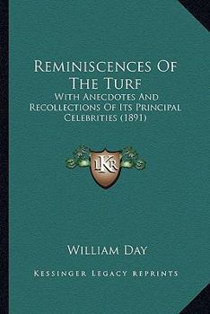 Paperback Reminiscences Of The Turf: With Anecdotes And Recollections Of Its Principal Celebrities (1891) Book