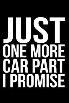 Paperback Just One More Car Part I Promise Book