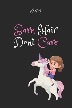 Paperback Barn Hair Don't Care 22: Horse Gifts For Women And Girls, Funny Notebook: Lined Notebook / Journal Gift, 120 Pages, 6x9, Soft Cover, Matte Fini Book