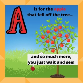 Paperback A is for an apple that fell of of the tree: And so much more, you just wait and see! Book