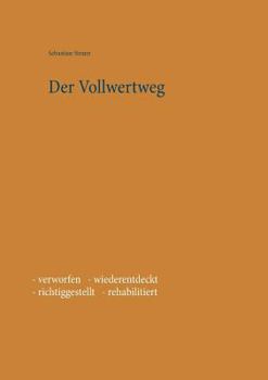 Der Vollwertweg: - verworfen - wiederentdeckt - richtiggestellt - rehabilitiert