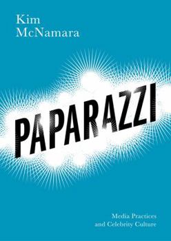 Hardcover Paparazzi: Media Practices and Celebrity Culture Book