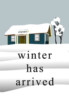 Winter Has Arrived : Inspired from Game of Thrones Movie ,its a 6 X 9 Journal of 120 Pages