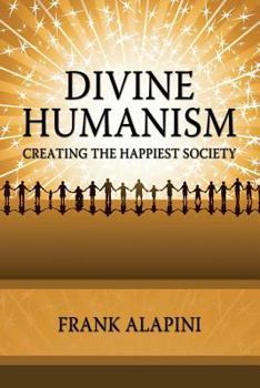 Paperback Divine Humanism: Creating the Happiest Society Book