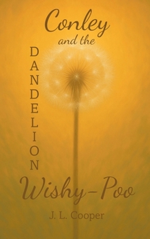 Hardcover Conley and the Dandelion Wishy-Poo Book