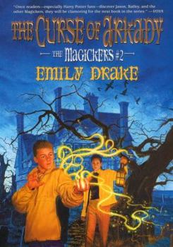The Curse of Arkady: (THE MAGICKERS #2) (The Magickers, 2) - Book #2 of the Magickers