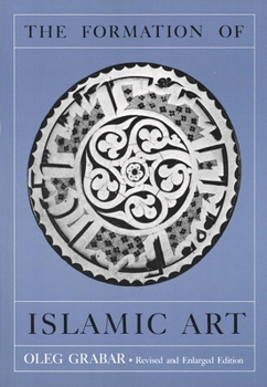 Paperback The Formation of Islamic Art: Revised and Enlarged Edition Book