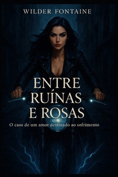 Paperback Entre Ruínas e Rosas: O caos de um amor destinado ao sofrimento [Portuguese] Book