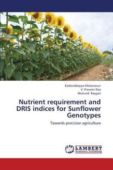 Paperback Nutrient Requirement and Dris Indices for Sunflower Genotypes Book
