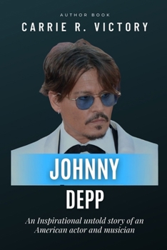 Paperback Johnny Depp: An Inspirational untold story of an American actor and musician Book