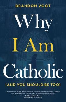 Paperback Why I Am Catholic (and You Should Be Too) Book