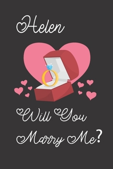 Helen will you Marry Me: Happy valentines day journal Funny notebook quotes gift idea: valentines day girlfriend or boyfriend Notebook|6x9 (120 ... Journal For women, ... men, birthday gifts