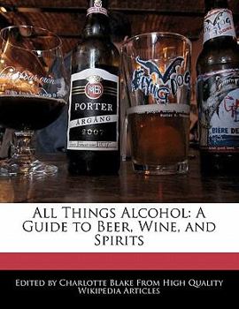 Paperback All Things Alcohol: A Guide to Beer, Wine, and Spirits Book