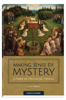 Paperback Making Sense of Mystery: A Primer on Theological Thinking Book