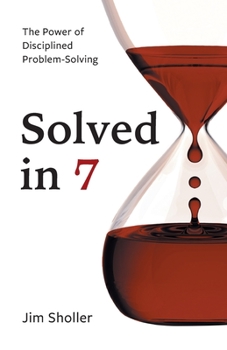 Paperback Solved in 7: The Power of Disciplined Problem-Solving Book