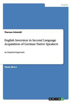 Paperback English Inversion in Second Language Acquisition of German Native Speakers: An Empirical Approach Book