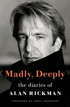 Hardcover Madly, Deeply: The Diaries of Alan Rickman Book
