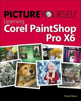 Paperback Picture Yourself Learning Corel PaintShop Pro X6 Book