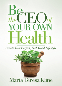 Paperback Be the CEO of Your Own Health: Create Your Perfect, Feel-Good Lifestyle Book