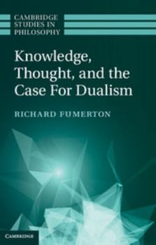 Hardcover Knowledge, Thought, and the Case for Dualism Book