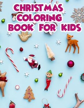 Christmas Coloring Book For Kids: Christmas Coloring Books For Adults, Christmas Coloring Book For Kids. 50 Page 8.5"x 11"