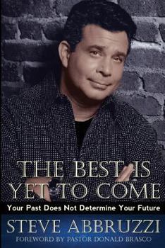 Paperback The Best Is Yet to Come: Your Past Does Not Determine Your Future Book