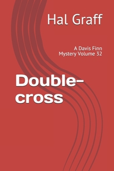 Double-cross: A Davis Finn Mystery  Volume 32 (Davis Finn Mysteries)