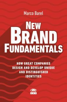 Paperback New Brand Fundamentals: How Great Companies Design and Develop Unique and Distinguished Identities Book