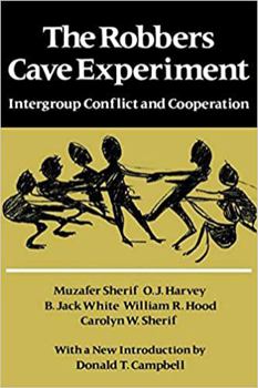 Paperback The Robbers Cave Experiment: Intergroup Conflict and Cooperation. [Orig. Pub. as Intergroup Conflict and Group Relations] Book
