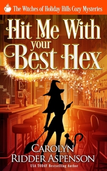Hit Me With Your Best Hex (The Witches of Holiday Hills Cozy Mystery Series) - Book #29 of the Holiday Hills Witch