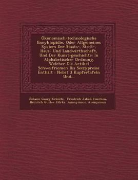 �konomisch-Technologische Encyklop�die, Oder Allgemeines System Der Staats-, Stadt-, Haus- Und Landwirthschaft, Und Der Kunst-Geschichte: In Alphabetischer Ordnung. Welcher Die Artikel Schweifriemen B