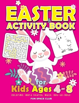 Paperback Easter Activity Book for kids Ages 4-8: Happy Easter Day Coloring, Dot to Dot, Mazes, Word Search and More!! [Large Print] Book