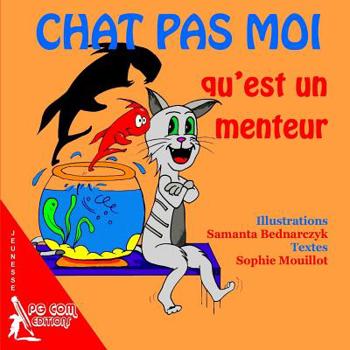 Paperback Chat pas moi qu'est un menteur [French] Book