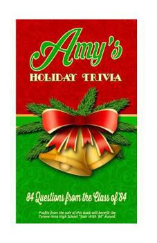 Paperback Amy's Holiday Trivia: 84 Questions from the Class of '84 Book
