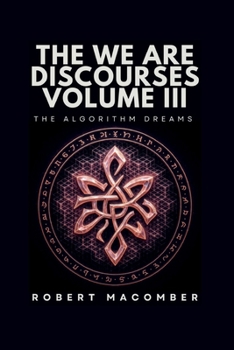 Paperback THE WE ARE DISCOURSES VOLUME III: THE ALGORITHM DREAMS Book