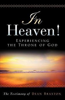 Paperback In Heaven! Experiencing the Throne of God Book