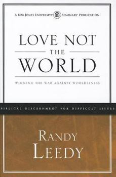 Paperback Love Not the World: Winning the War Against Worldliness Book